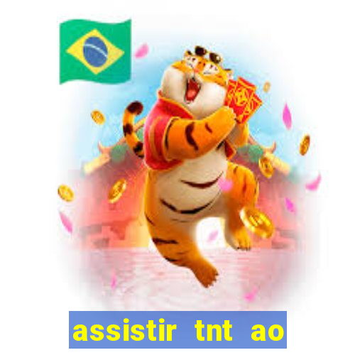 assistir tnt ao vivo gratis online